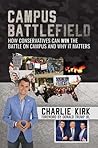 Campus Battlefield: How Conservatives Can WIN the Battle on Campus and Why It Matters