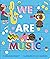 We Are Music