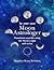 Be Your Own Moon Astrologer: Transform your life using the Moon's signs and cycles
