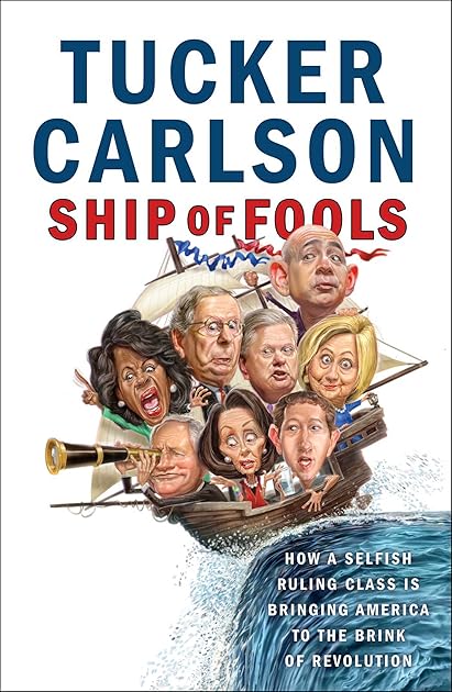Ship of Fools: How a Selfish Ruling Class Is Bringing America to the Brink of Revolution