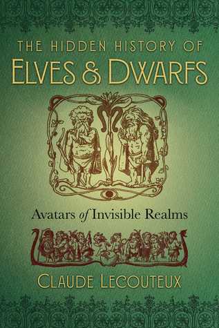 The Hidden History of Elves and Dwarfs: Avatars of Invisible Realms (Hardcover)