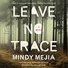 Leave No Trace by Mindy Mejia