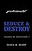 Seduce & Destroy (Leçons de Séduction #1)