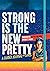 Strong Is the New Pretty: A...