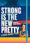 Strong Is the New Pretty by Kate T. Parker Strong Is the New Pretty by Kate T. Parker