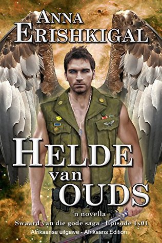 Helde van Ouds: 'n Novella (Afrikaans Edition) (Afrikaanse Uitgawe): Episode 1x01 van die "Swaard van die Gode" saga