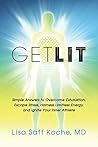 Get Lit: Simple Answers to Overcome Exhaustion, Escape Stress, Harness Limitless Energy, and Ignite Your Inner Athlete