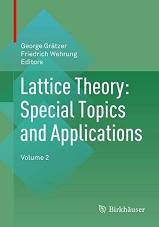 Lattice Theory: Special Topics and Applications: Volume 2 (Kindle Edition)