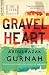 Gravel Heart by Abdulrazak Gurnah Gravel Heart by Abdulrazak Gurnah