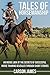Tales Of Horsemanship: An Inside Look At The Secrets Of Successful Horse Training Revealed Through Short Stories