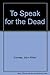 To Speak for the Dead