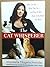 The Cat Whisperer - Why Cats Do What They Do - And How to Get Them to Do What You Want
