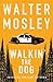 Walkin' the Dog by Walter Mosley