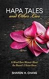 Hapa Tales and Other Lies: A Mixed Race Memoir About the Hawai‘i I Never Knew Hapa Tales and Other Lies: A Mixed Race Memoir About the Hawai‘i I Never Knew
