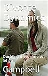 Divorce Dynamics: Deciding if it is time to let go Divorce Dynamics: Deciding if it is time to let go