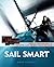 Sail Smart: Understand Your Instruments to Sail Faster, Make the Right Calls & Win Races