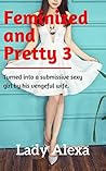 Feminized and Pretty 3: His sissy femboy future (Femdom and transgender)