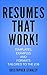 RESUMES THAT WORK!: Templates, Samples and Resume Writing Tailored to the Job.