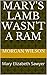 Mary's Lamb Wasn't A Ram by Morgan Wilson