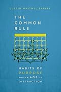 The Common Rule: Habits of Purpose for an Age of Distraction