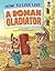 How to Live Like a Roman Gladiator