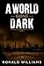 A World Gone Dark: A Post A...