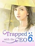 Trapped with the CEO 6: A Romantic Love Story