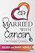 Married With Cancer: One Co...