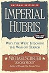Imperial Hubris: Why the West Is Losing the War on Terror