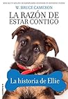 La razón de estar contigo. Cachorros 3 - La historia de Ellie by W. Bruce Cameron