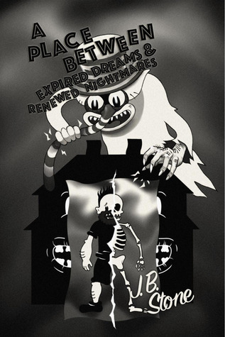A Place Between Expired Dreams and Renewed Nightmares (ebook)