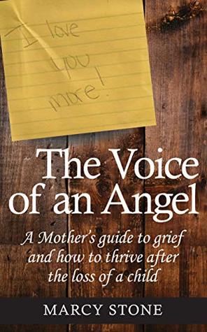 The Voice of an Angel: A Mother's guide to grief and how to thrive after the loss of a child (Kindle Edition)