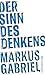 Der Sinn des Denkens by Markus Gabriel