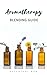 Aromatherapy Blending Guide