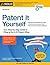 Patent It Yourself: Your Step-by-Step Guide to Filing at the U.S. Patent Office