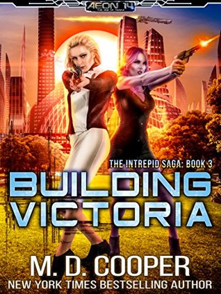 Building Victoria (Aeon 14: The Intrepid Saga, #3)