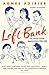 Left Bank: Art, Passion, and the Rebirth of Paris, 1940-50