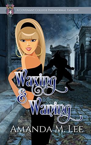 Waxing & Waning (Covenant College, #4)