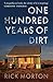 One Hundred Years of Dirt by Rick Morton One Hundred Years of Dirt by Rick Morton