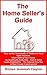 The Home Sellers Guide: How...