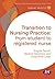 Transition to Nursing Practice: From Student to Registered Nurse (Transforming Nursing Practice Series)