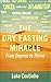 The Dry Fasting Miracle: Fr...