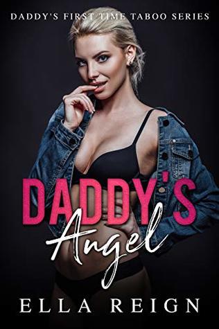 Daddy's Angel: Older Man Younger Woman Taboo Story (Daddy's First Time Taboo Series Book 1)