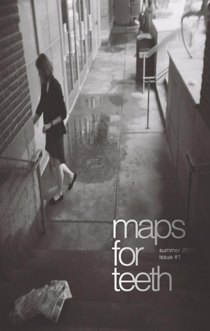 Maps For Teeth: Summer 2014 / Issue #1