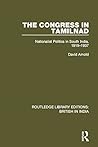 The Congress in Tamiland: Nationalist Politics in South India, Nineteen Nineteen to Nineteen Thirty-Seven