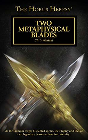 Two Metaphysical Blades (The Horus Heresy Short Story)