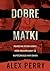 Dobre matki. Prawdziwa historia kobiet, które przeciwstawiły się najpotężniejszej mafii świata