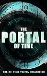 The Portal of Time: Sci-Fi Time Travel Collection