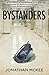 Bystanders: A Novel