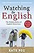 Watching the English: The Hidden Rules of English Behavior